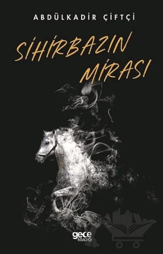 Sihirbazın Mirası – Abdülkadir Çiftçi – Gece Kitaplığı kitap kapağı