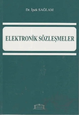 Elektronik Sözleşmeler – İpek Sağlam – Legal Yayıncılık kitap kapağı
