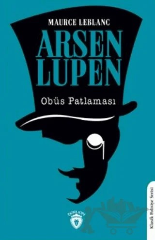Arsen Lupen Obüs Patlaması – Maurice Leblanc – Dorlion Yayınları kitap kapağı
