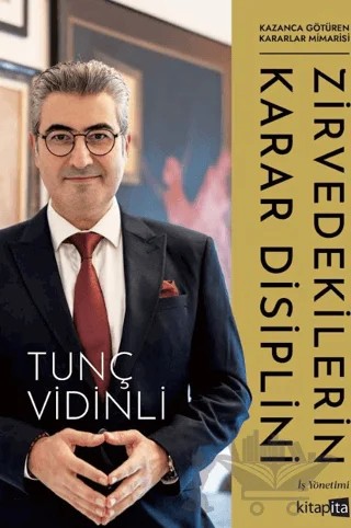 Zirvedekilerin Karar Disiplini – Tunç Vidinli – Kitapita kitap kapağı