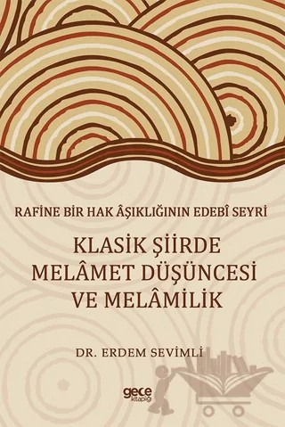 Rafine Bir Hak Aşıklığının Edebi Seyri Klasik Şiirde Melamet Düşüncesi Ve Melamilik – Erdem Sevimli – Gece Kitaplığı kitap kapağı