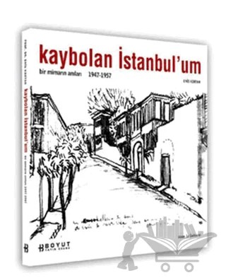 Kaybolan İstanbul’um Bir Mimarın Anıları 1947-1957 – Enis Kortan – Boyut Yayın Grubu kitap kapağı