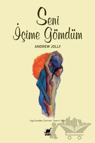 Seni İçime Gömdüm – Andrew Jolly – Ayrıntı Yayınları kitap kapağı