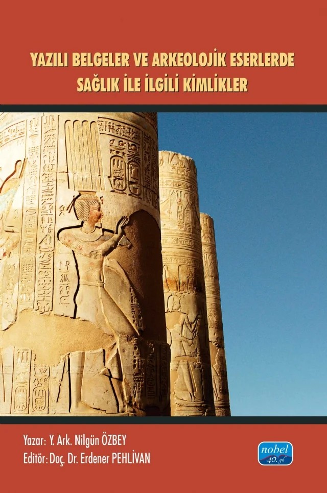 Yazılı Belgeler ve Arkeolojik Eserlerde Sağlıkla İlgili Kimlikler – Nilgün Özbey – Nobel Akademik Yayıncılık kitap kapağı