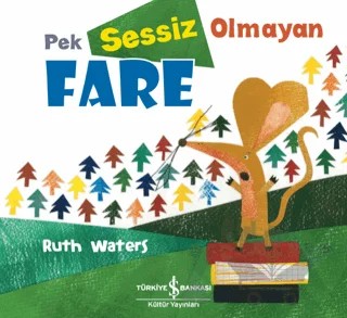 Pek Sessiz Olmayan Fare – Ruth Waters – İş Bankası Kültür Yayınları kitap kapağı