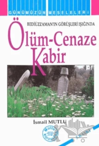 Ölüm - Cenaze Kabir – İsmail Mutlu – Mutlu Yayınevi kitap kapağı