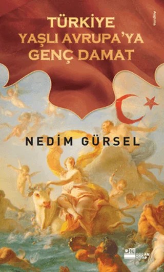 Türkiye Yaşlı Avrupa’ya Genç Damat – Nedim Gürsel – Doğan Kitap kitap kapağı