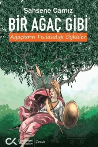 Bir Ağaç Gibi Ağaçların Fısıldadığı Öyküler – Şahsene Camız – Cumhuriyet Kitapları kitap kapağı