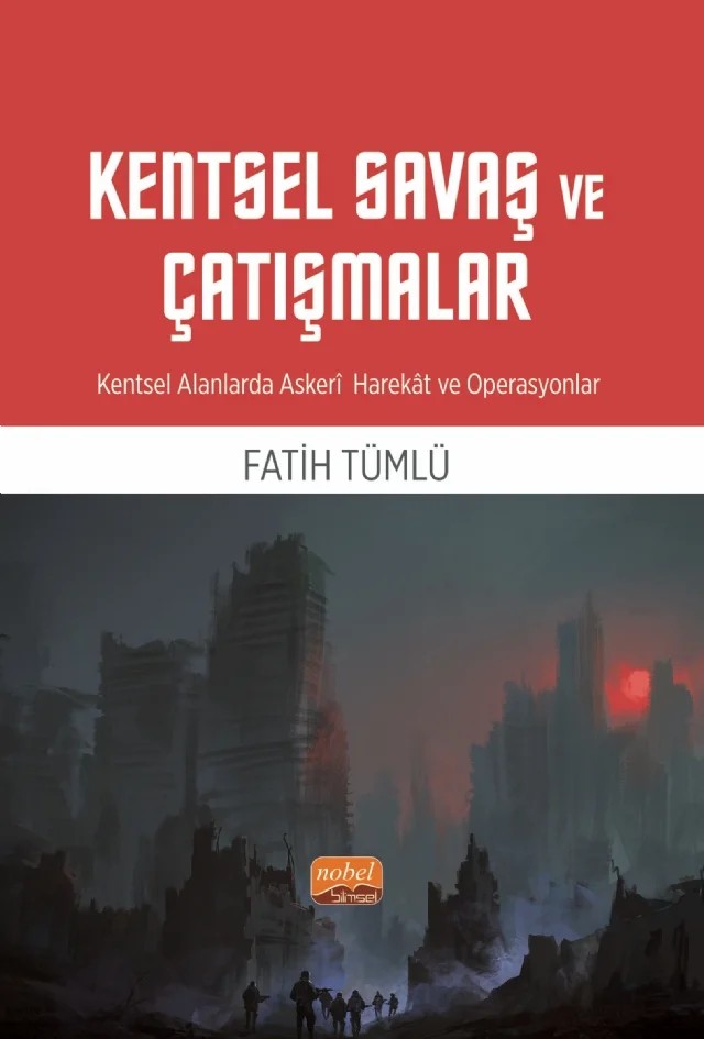 KENTSEL SAVAŞ VE ÇATIŞMALAR - Kentsel Alanlarda Askeri Harekât ve Operasyonlar – Fatih Tümlü – Nobel Bilimsel Eserler kitap kapağı