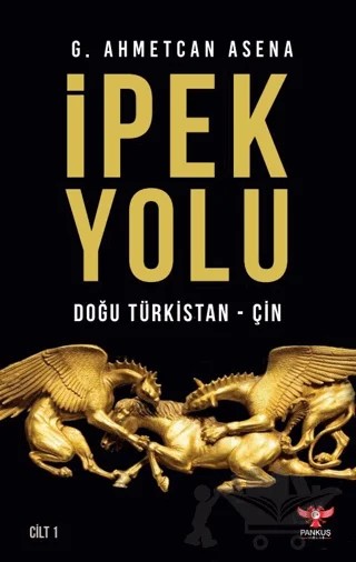 İpek Yolu Cilt 1 – G. Ahmetcan Asena – Pankuş Yayınları kitap kapağı