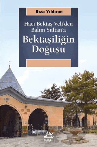 Bektaşiliğin Doğuşu – Rıza Yıldırım – İletişim Yayınevi kitap kapağı