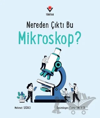 Nereden Çıktı Bu Mikroskop? – Mehmet Sığırcı – TÜBİTAK Yayınları kitap kapağı