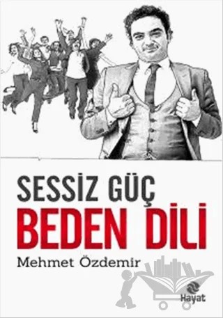Sessiz Güç Beden Dili – Mehmet Özdemir – Hayat Yayınları kitap kapağı