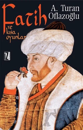Fatih ve Kısa Oyunlar – A. Turan Oflazoğlu – İz Yayıncılık kitap kapağı