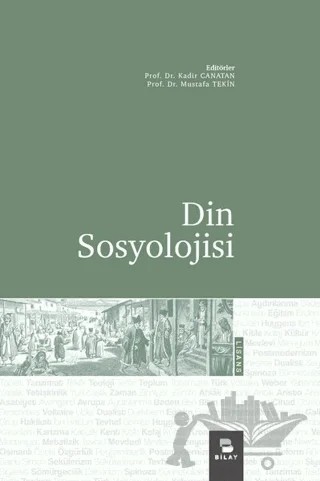 Din Sosyolojisi – Abdullah İnce, Birsen Banu Okutan, Celaleddin Çelik, Cevat Özyurt, Halil Aydınalp, Kadir Canatan, Mehmet Akgül, Mehmet Birekul, Mehmet Özay, Mustafa Aydın, Mustafa Tekin, Müşerref Yardım, Vejdi Bilgin – BİLAY (Bilimsel Araştırma Yayınları) kitap kapağı