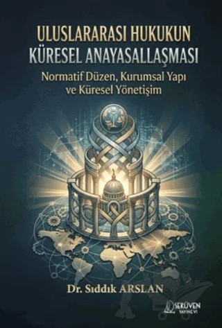 Uluslararası Hukukun Küresel Anayasallaşması – Sıddık Arslan – Serüven Yayınevi kitap kapağı
