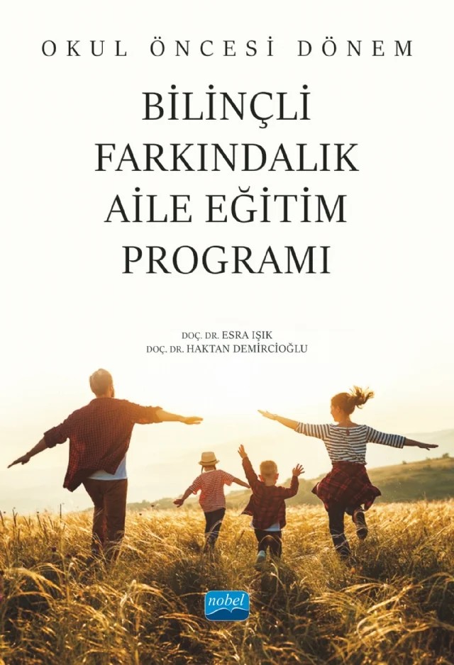 Okul Öncesi Dönem Bilinçli Farkındalık Aile Eğitim Programı – Esra Işık, Haktan Demircioğlu – Nobel Akademik Yayıncılık kitap kapağı