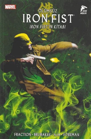 Ölümsüz Iron Fist Cilt 3 – Ed Brubaker – Çizgi Düşler Yayınevi kitap kapağı
