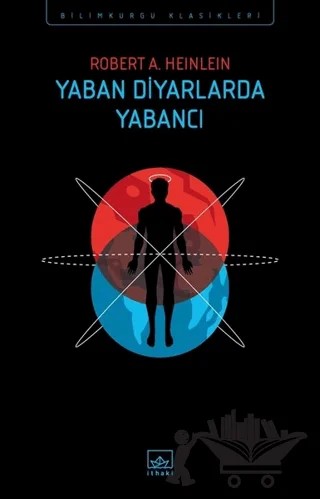 Yaban Diyarlarda Yabancı – Robert A. Heinlein – İthaki Yayınları kitap kapağı