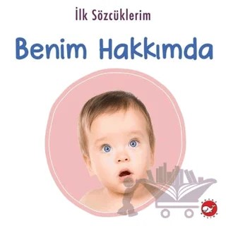 İlk Sözcüklerim - Benim Hakkımda – Kolektif – Beyaz Balina Yayınları kitap kapağı