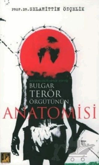 Bulgar Terör Örgütünün Anatomisi – Selahattin Özçelik – İlgi Kültür Sanat Yayınları kitap kapağı