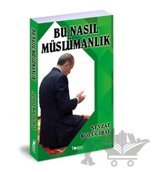Bu Nasıl Müslümanlık – Nevzat Bölügiray – Togan Yayıncılık kitap kapağı