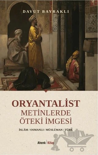 Oryantalist Metinlerde Öteki İmgesi – Davut Bayraklı – Ahenk Kitap kitap kapağı