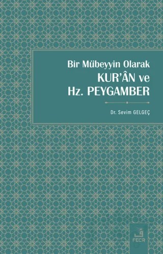Bir Mübeyyin Olarak Kur'an ve Hz. Peygamber – Sevim Gelgeç – Fecr Yayınları kitap kapağı