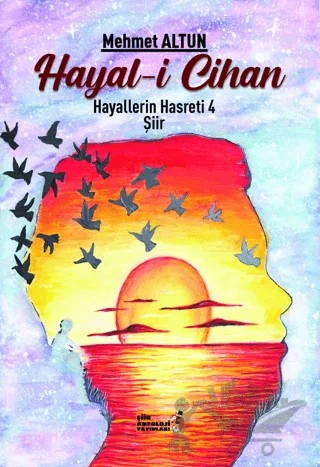 Hayal-i Cihan - Hayallerin Hasreti 4 – Mehmet Altun – Şiir Antoloji Yayınları kitap kapağı