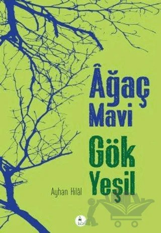 Ağaç Mavi Gök Yeşil – Ayhan Hilal Gezer – Kule Kitap kitap kapağı