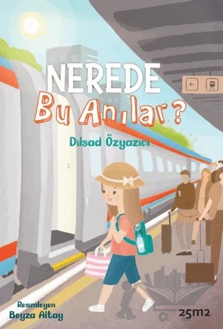 Nerede Bu Anılar – Dilşad Özyazıcı – 25m2 Kitap kitap kapağı