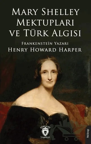 Mary Shelley Mektupları ve Türk Algısı – Henry Howard Harper – Dorlion Yayınları kitap kapağı