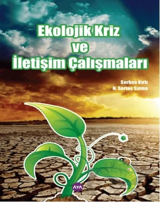 Ekolojik Kriz ve İletişim Çalışmaları – Nuri Sertaç Sırma, Serkan Kırlı – Aya Kitap kitap kapağı
