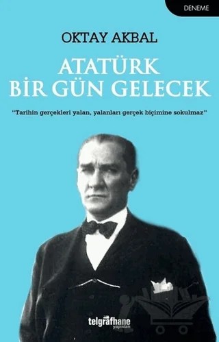 Atatürk Bir Gün Gelecek – Oktay Akbal – Telgrafhane Yayınları kitap kapağı