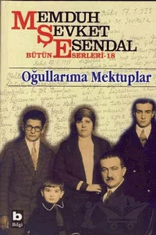 Memduh Şevket Esendal Bütün Eserleri - 18 Oğullarıma Mektuplar – Memduh Şevket Esendal – Bilgi Yayınevi kitap kapağı