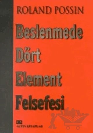 Beslenmede Dört Element Felsefesi – Roland Possin – Altın Kitaplar kitap kapağı