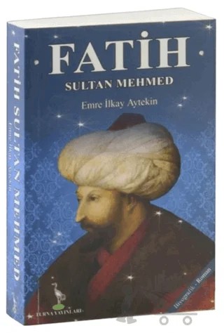 Fatih Sultan Mehmed – Emre İlkay Aytekin – Turna Yayınları kitap kapağı
