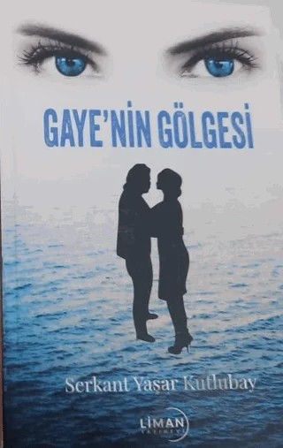 Gaye'nin Gölgesi – Serkant Yaşar Kutlubay – Liman Yayınevi kitap kapağı