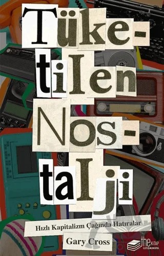 Tüketilen Nostalji – Gary Cross – The Kitap kitap kapağı