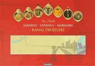 Beş Asırlık Sakarya - Sapanca - Marmara Kanal Projeleri – Ömer Faruk Yılmaz – Çamlıca Basım Yayın kitap kapağı