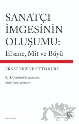 Sanatçı İmgesinin Oluşumu: Efsane, Mit ve Büyü – Ernst Kris, Otto Kurz – İthaki Yayınları kitap kapağı