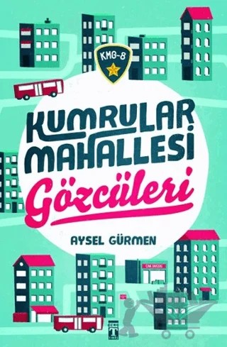 KMG - 8 Kumrular Mahallesi Gözcüleri – Aysel Gürmen – Genç Timaş kitap kapağı
