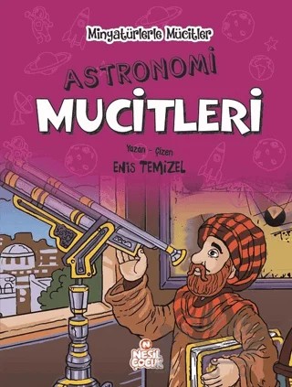 Astronomi Mucitleri - Minyatürlerle Mucitler – Enis Temizel – Nesil Çocuk Yayınları kitap kapağı