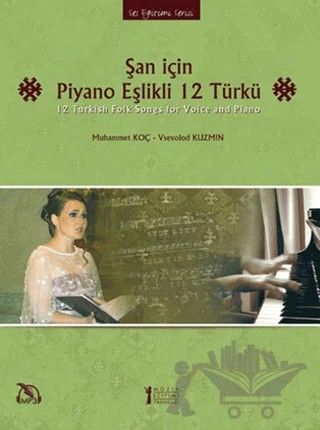Şan için Piyano Eşlikli 12 Türkü – Muhammet Koç, Vsevolod Kuzmin – Müzik Eğitimi Yayınları kitap kapağı