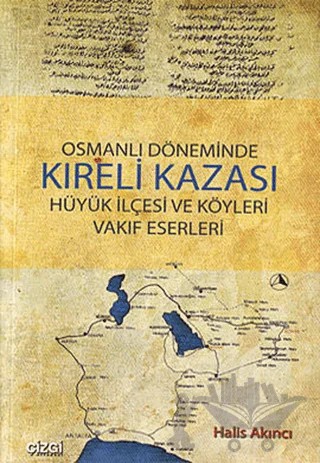 Osmanlı Döneminde Kıreli Kazası – Halis Akıncı – Çizgi Kitabevi Yayınları kitap kapağı