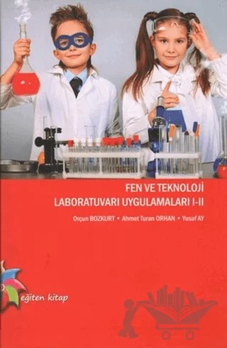 Fen ve Teknoloji Laboratuvarı Ugulamaları 1 - 2 – Ahmet Turan Orhan, Orçun Bozkurt, Yusuf Ay – Eğiten Kitap kitap kapağı