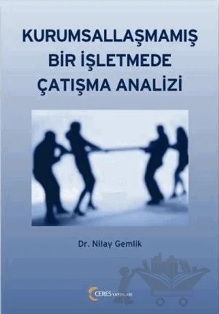 Kurumsallaşmamış Bir İşletmede Çatışma Analizi – Nilay Gemlik – Ceres Yayınları kitap kapağı