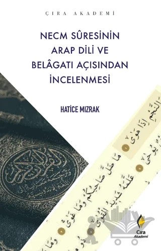 Necm Suresinin Arap Dili ve Belagatı Açısından İncelenmesi – Hatice Mızrak – Çıra Yayınları kitap kapağı
