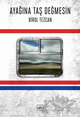 Ayağına Taş Değmesin – Birol Tezcan – İthaki Yayınları kitap kapağı