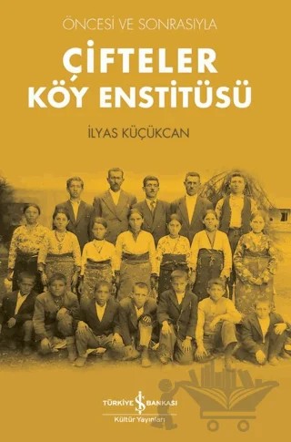 Çifteler Köy Enstitüsü – İlyas Küçükcan – İş Bankası Kültür Yayınları kitap kapağı